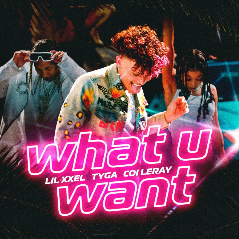 Lil Xxel ft Tyga & Coi Leray - What U Want