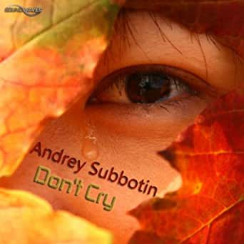 Andrey Subbotin - Don't Cry