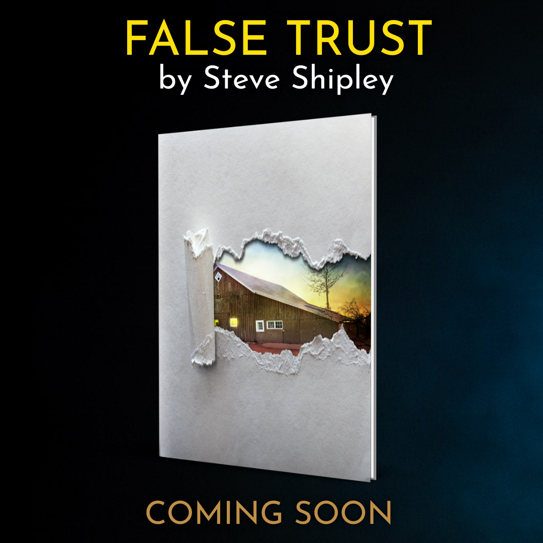 False Trust by Steve Shipley coming soon