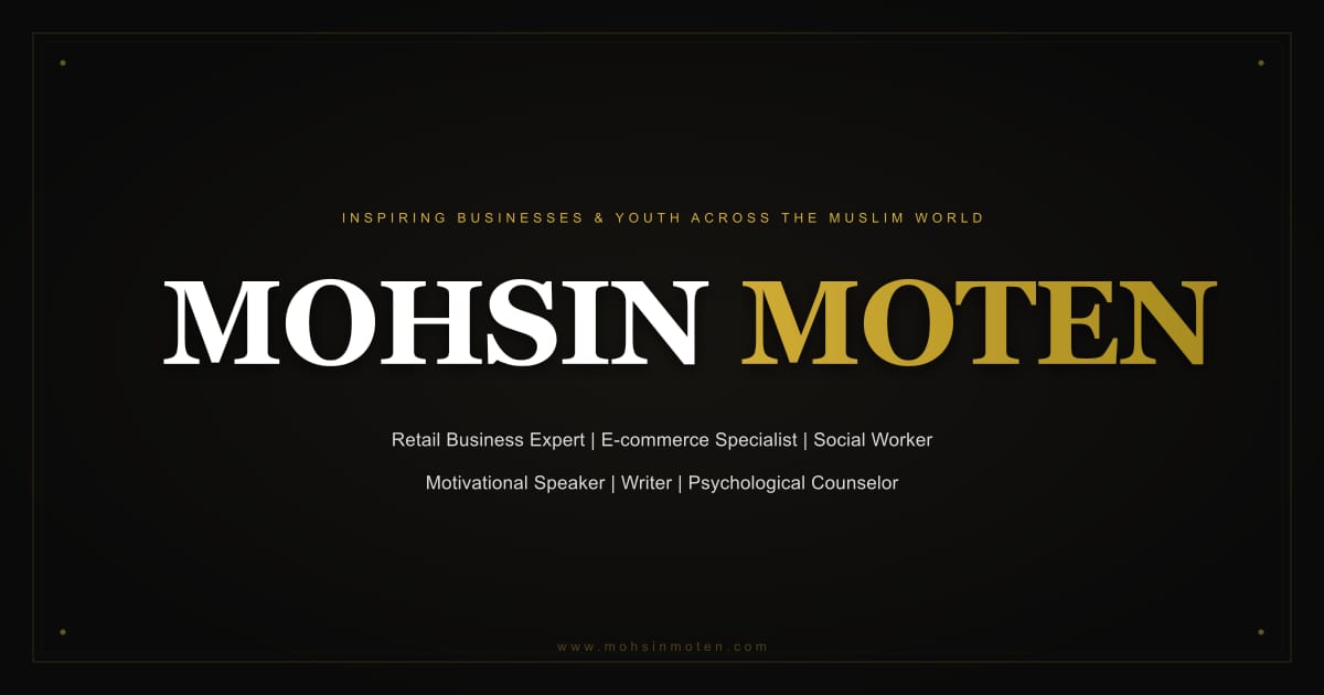 Mohsin Moten | Retail Business Expert & E-commerce Strategist | Islamic ...