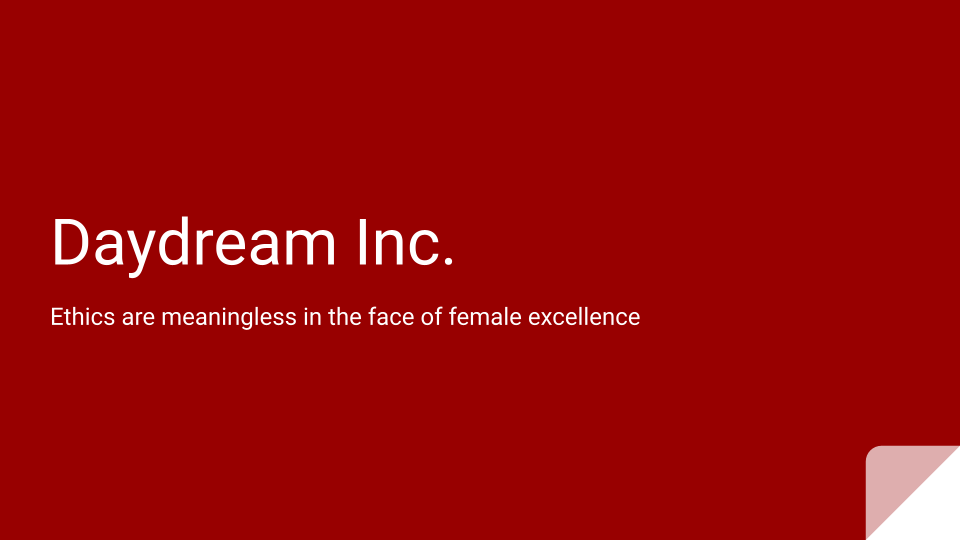 Kang Yihak’s PowerPoint - Title Slide: Daydream Inc., ethics are meaningless in the face of female excellence