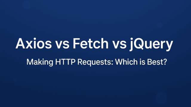 Axios vs Fetch vs jQuery