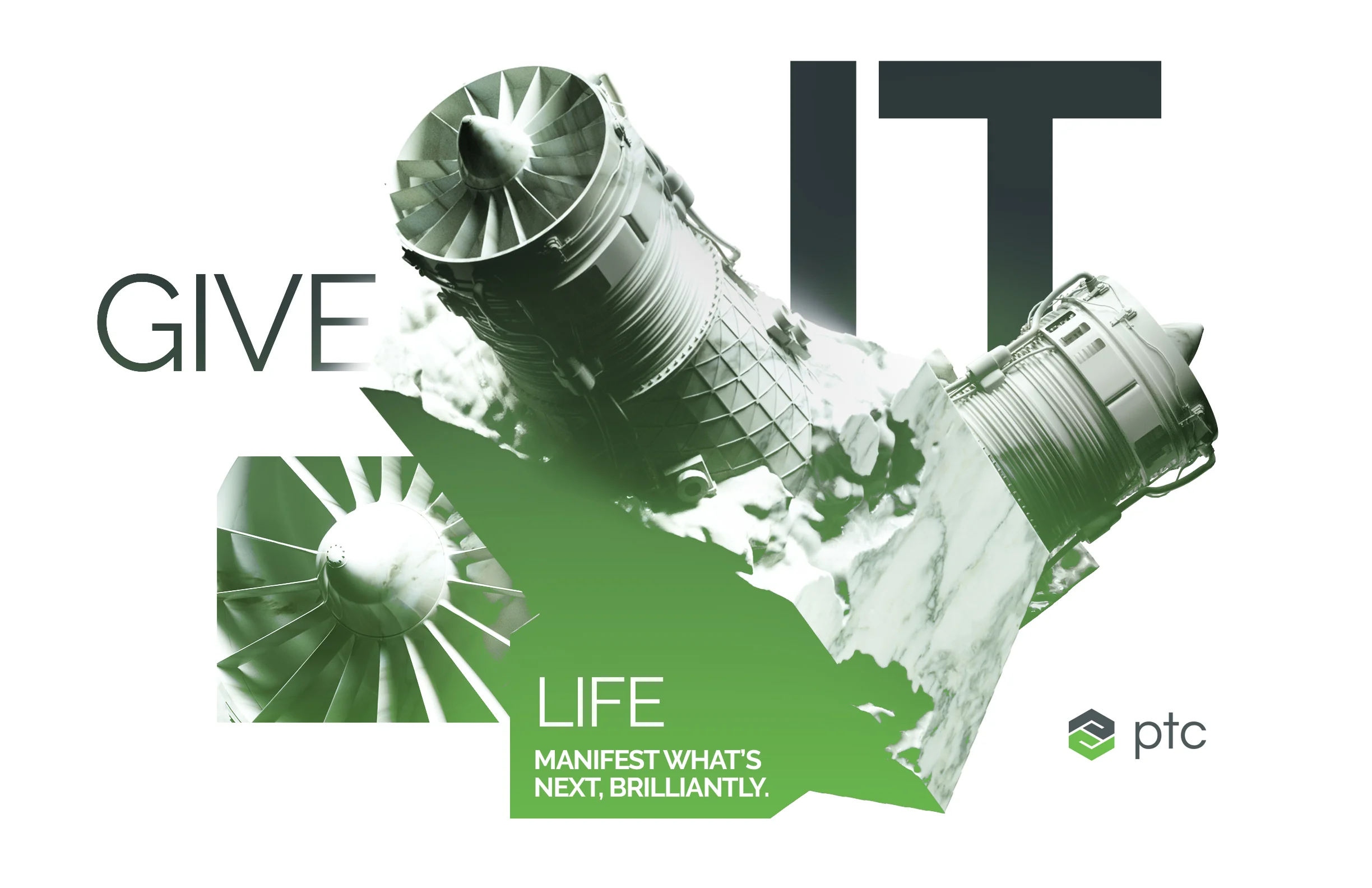 PTC brand visual collage featuring jet engine turbines with bold typography reading give it life and the tagline manifest whats next brilliantly representing aerospace industry PLM capabilities