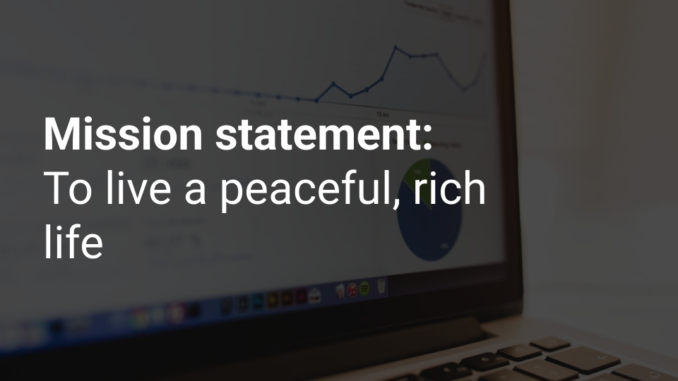 Kang Yihak’s PowerPoint - Slide 2, Mission Statement: To live a peaceful, rich life.