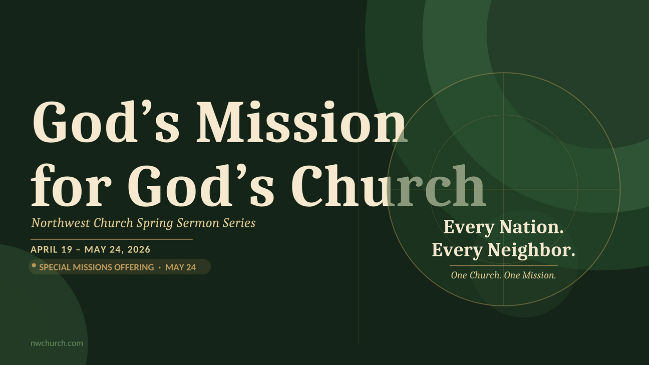 God's Mission for God's Church- Northwest Church Spring Sermon Series