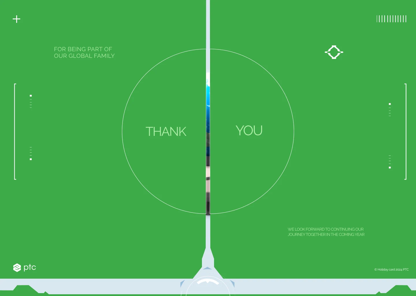 PTC 2024 holiday card interior green screen showing thank you message with the text for being part of our global family and we look forward to continuing our journey together
