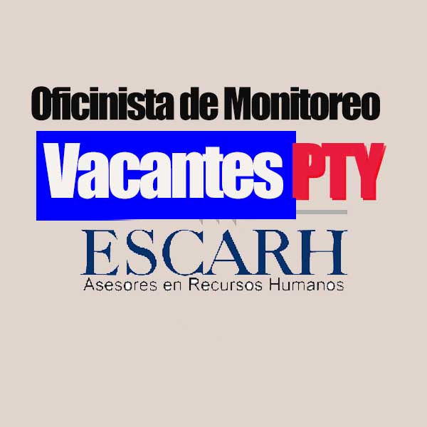 vacante oficinista de monitoreo en ESCARH de Panamá
