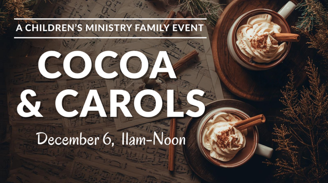 cocoa and carols, December 10, 11:00 am to noon