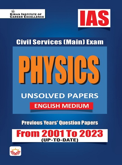 IAS Civil Services Main Exam Physics Unsolved Papers From 2001 to 2023 (English Medium) (KQB084)