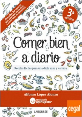 Comer bien a diario . Recetas Fáciles para una Dieta Sana y Variada