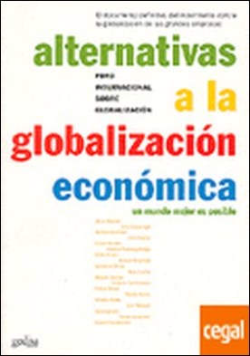 Alternativas a la globalización económica . un mundo mejor es posible