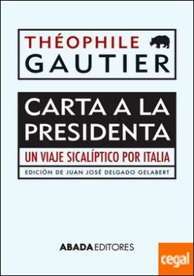 Carta a la Presidenta . Un viaje sicalíptico por Italia