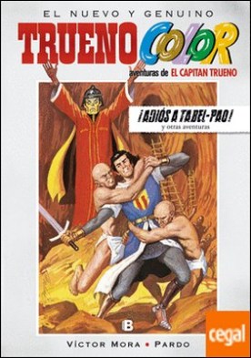 ¡Adiós a Tabel-Pao! Y otras aventuras de El Capitán Trueno (Trueno Color 19)
