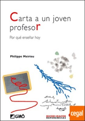 Carta a un joven profesor . Por qué enseñar hoy