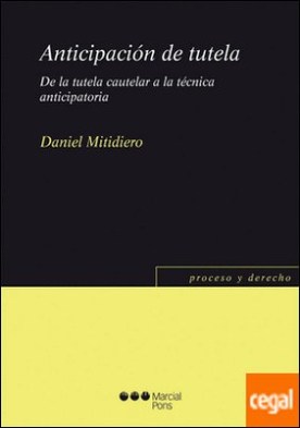 Anticipación de tutela . De la tutela cautelar a la técnica anticipatoria