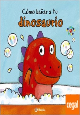 Cómo bañar a tu dinosaurio