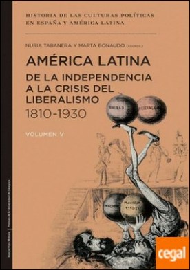 América Latina de la independencia a la crisis del liberalismo 1810-1930