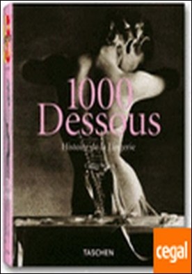 1000 DESSOUS A HISTORY OF LINGERIE