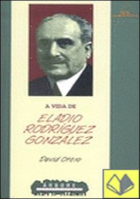 A vida de Eladio Rodríguez