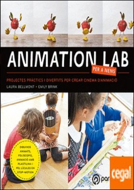 ANIMATION LAB PER A NENS . Projectes pràctics i divertits per crear cinema d'animació!