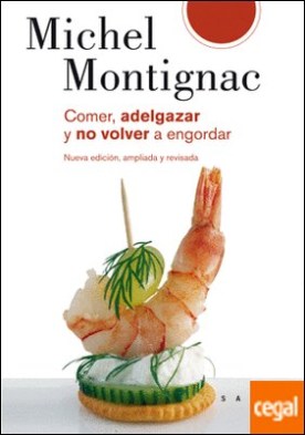 Comer, adelgazar y no volver a engordar . Nueva Edición
