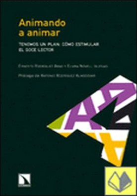 Animando a animar . Tenemos un plan: como estimular el goce lector