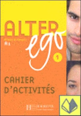0LTER EGO A-1 EJERCICIOS . Méthode de Français. Cahier d activités A1