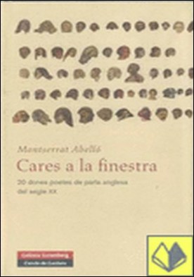 Cares a la finestra . 20 dones poetes de parla anglesa del segle XX