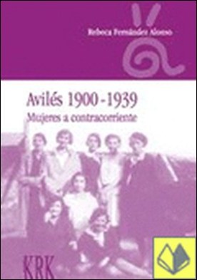 Avilés 1900-1939 . mujeres a contracorriente