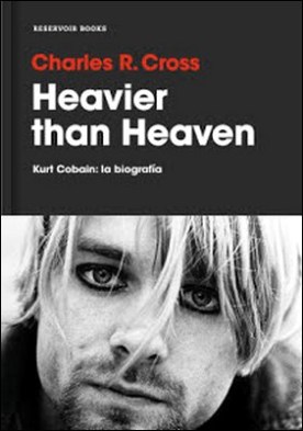 heavier than heaven the biography of kurt cobain