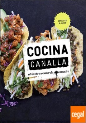 Cocina canalla . Atrévete a comer de puta madre
