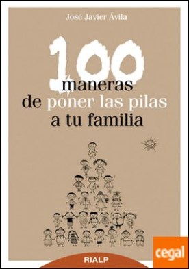 100 maneras de poner las pilas a tu familia