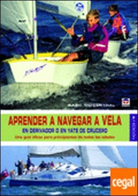 Aprender a navegar a vela . EN DERIVADOR O EN YATE DE CRUCERO