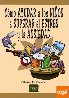 Cómo ayudar a los niños a superar el estrés y la ansiedad