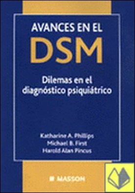 Avances en el DSM . dilemas sobre el diagnóstico psiquiátrico