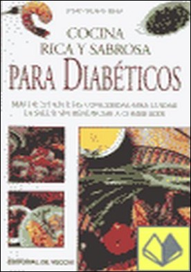 Cocina rica y sabrosa para diabéticos . Más de 225 recetas para cuidar salud sin renunciar a comer bien