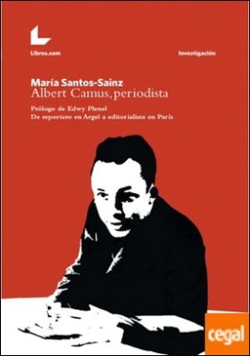 ALBERT CAMPUS, PERIODISTA . DE REPORTERO EN ARGEL A EDITORIALISTA EN PARÍS
