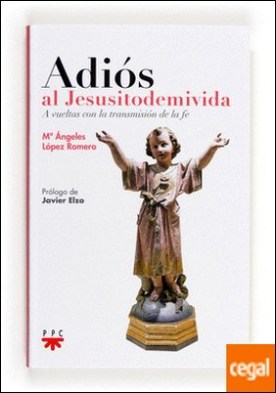 Adiós al Jesusitodemivida . A vueltas con la transmisión de la fe