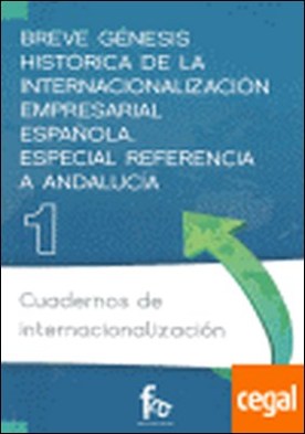 Breve génesis histórica de la internacionalización empresarial española . especial referencia a Andalucía