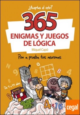 365 enigmas y juegos de lógica . Pon a prueba tus neuronas