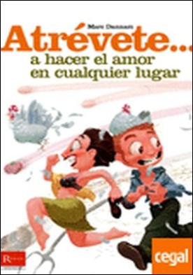 Atrévete... A hacer el amor en cualquier lugar . Una exhaustiva relacion de originales lugares donde se puede hacer el amor y prá