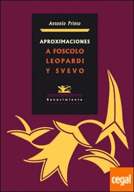 Aproximaciones a Foscolo, Leopardi y Svevo