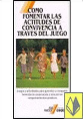 Como fomentar las actitudes de convivencia a través del juego