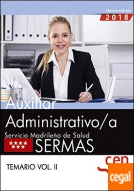 Auxiliar Administrativo/a. Servicio Madrileño de Salud (SERMAS). Temario Vol. II.