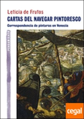 Cartas del navegar pintoresco . correspondencia de pinturas en Venecia