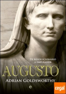 Augusto . De revolucionario a emperador