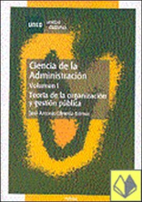Ciencia de la administración . teoría de la organización y gestión pública