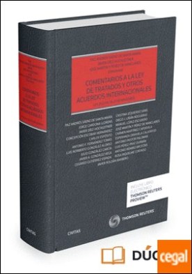 Comentarios a la ley de tratados y otros acuerdos internacionales (Papel + e-book) . (Ley 25/2014, de 27 de noviembre)