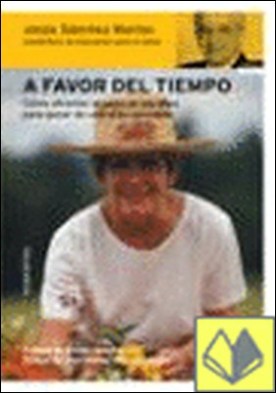 A favor del tiempo . Cómo afrontar el paso de los años para gozar de una vida saludab