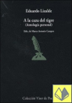 A la caza del tigre . Antología personal